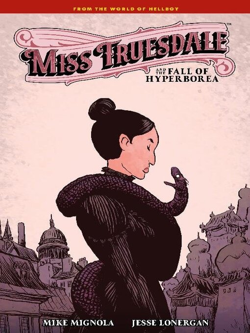 Titeldetails für Miss Truesdale And The Fall Of Hyperborea nach Mike Mignola - Verfügbar